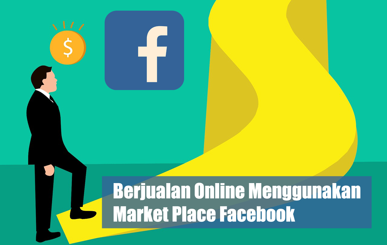 Tips Berjualan Online Menggunakan Market Place Facebook