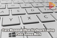 Cara Menonaktifkan Keyboard Laptop Pada Semua Merk